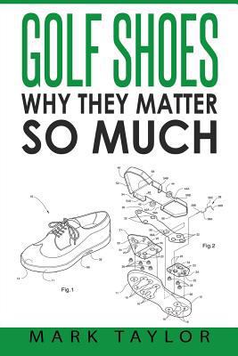 Golf Shoes: Why They Matter So Much 1545168881 Book Cover