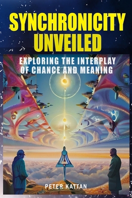Synchronicity Unveiled: Exploring the Interplay... B0D4CD5H9Z Book Cover