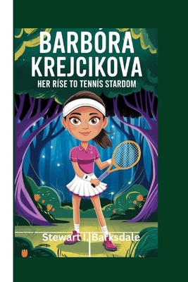 Barbora Krejcikova: Her Rise to Tennis Stardom            Book Cover