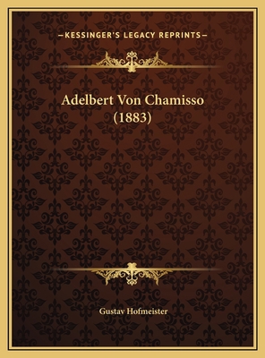 Adelbert Von Chamisso (1883) [German] 1169500897 Book Cover