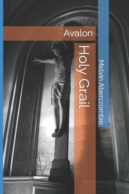 Holy Grail: Avalon 1726400425 Book Cover