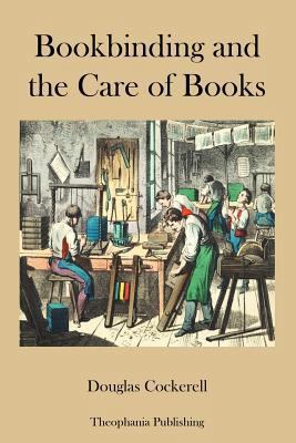 Bookbinding and the Care of Books 1478154276 Book Cover