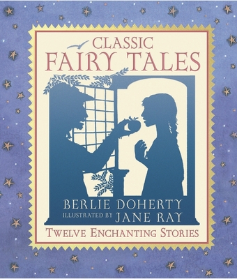 Classic Fairy Tales: The Illustrated Collection... 1406365963 Book Cover