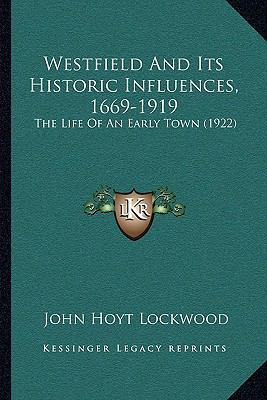 Westfield And Its Historic Influences, 1669-191... 1165818671 Book Cover