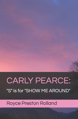 Carly Pearce: "S" is for "SHOW ME AROUND" B0C91DT5T4 Book Cover