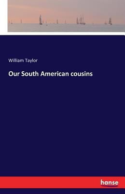 Our South American cousins 3742834088 Book Cover