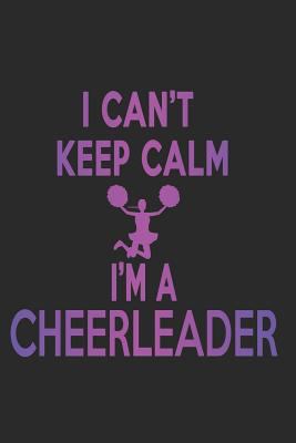 I Can't Keep Calm I'm A Cheerleader 179306623X Book Cover