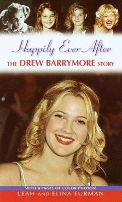 Happily Ever After: The Drew Barrymore Story 034544051X Book Cover