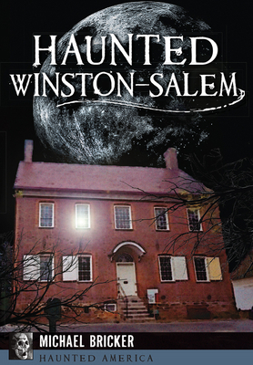 Haunted Winston-Salem 1626195854 Book Cover
