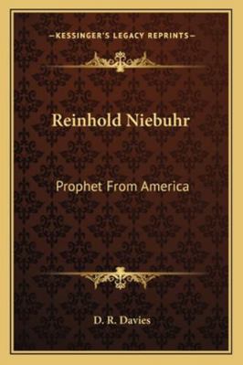 Reinhold Niebuhr: Prophet From America 116317694X Book Cover