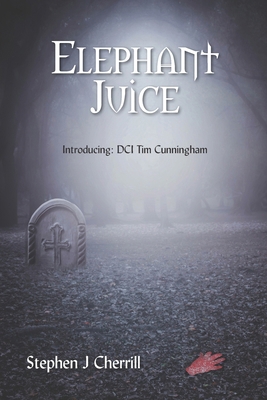 Elephant Juice: Introducing: DCI Tim Cunningham 0648623513 Book Cover