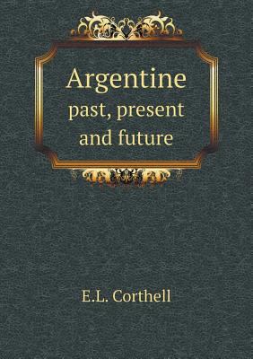 Argentine past, present and future 5518579438 Book Cover