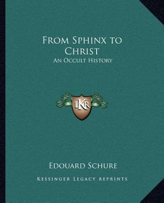 From Sphinx to Christ: An Occult History 1162562250 Book Cover