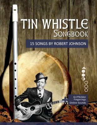 Tin Whistle Songbook - 15 Songs by Robert Johns... B0DCZP5JF4 Book Cover