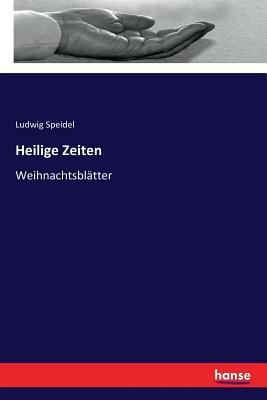 Heilige Zeiten: Weihnachtsblätter [German] 3337354173 Book Cover