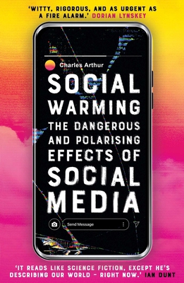 Social Warming: How Social Media Polarises Us All 0861543173 Book Cover