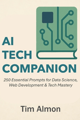 AI Tech Companion: 250 Essential Prompts for Da... B0F9LRBMYX Book Cover