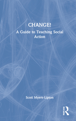 Change!: A Guide to Teaching Social Action 1032146117 Book Cover