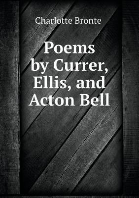 Poems by Currer, Ellis, and Acton Bell 551896630X Book Cover