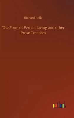 The Form of Perfect Living and other Prose Trea... 3732679462 Book Cover