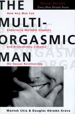 The Multi-Orgasmic Man: Sexual Secrets Every Ma... 0062513354 Book Cover