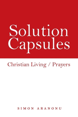 Solution Capsules: Christian Living / Prayers 1973672863 Book Cover