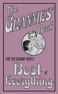 The Grannies' Book: For the Granny Who's Best a... 1843172518 Book Cover