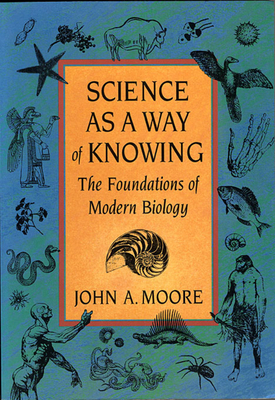 Science as a Way of Knowing: The Foundations of... 0674794826 Book Cover