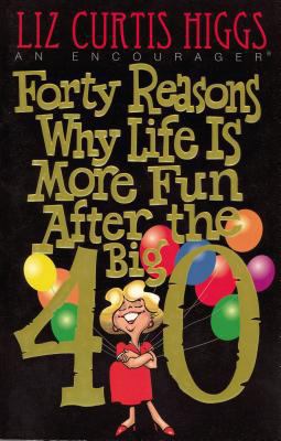 Forty Reasons Why Life Is More Fun After the Bi... 0785276157 Book Cover