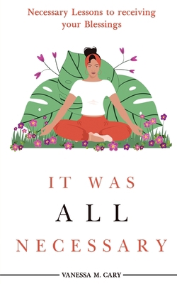 It was All Necessary B0C9PNBJFV Book Cover