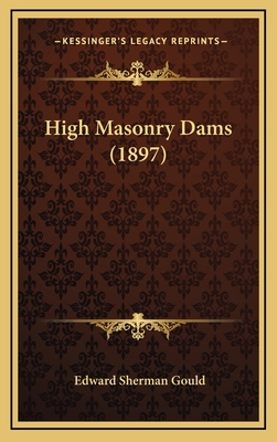 High Masonry Dams (1897) 1164208853 Book Cover