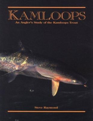 Kamloops: An Angler's Study of the Kamloops Trout 1878175734 Book Cover
