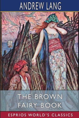 The Brown Fairy Book (Esprios Classics) 1006840362 Book Cover