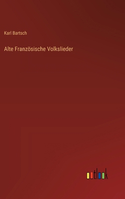 Alte Französische Volkslieder [German] 3368505858 Book Cover