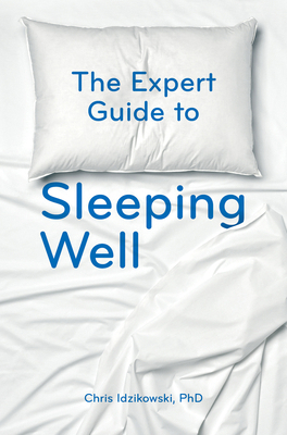 The Expert Guide to Sleeping Well: Everything Y... 178678212X Book Cover