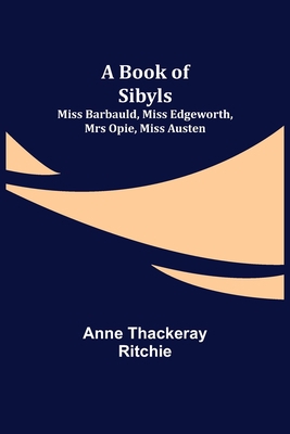 A Book of Sibyls: Miss Barbauld, Miss Edgeworth... 9355392052 Book Cover