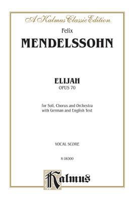 Elijah: SATB or SSAATTBB with SSAATTB Soli (Orc... [German] 0769245293 Book Cover