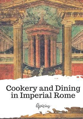 Cookery and Dining in Imperial Rome 1986821196 Book Cover