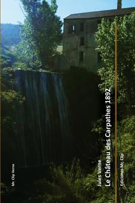 Le château des Carpathes 1892 [French] 153013420X Book Cover