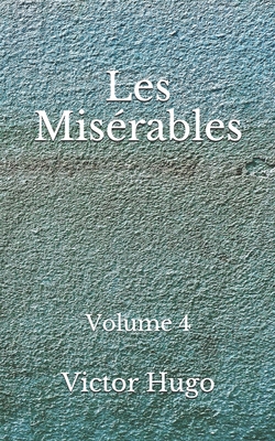 Les Mis?rables: Volume 4: (Aberdeen Classics Co... B08F65S4GF Book Cover