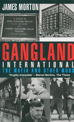 Gangland International: The Mafia and Other Mobs 0751522376 Book Cover