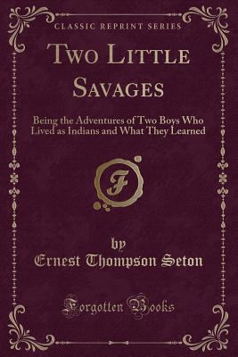 Two Little Savages: Being the Adventures of Two... 1331439183 Book Cover