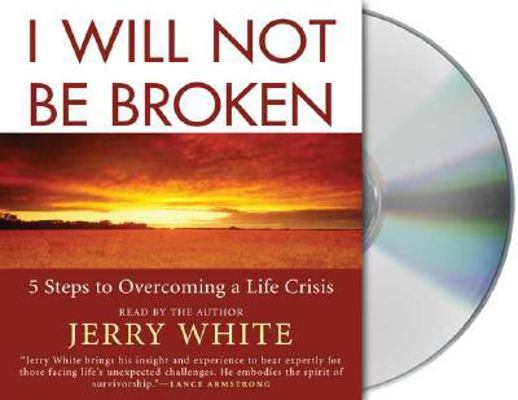 I Will Not Be Broken: 5 Steps to Overcoming a L... 1427204705 Book Cover