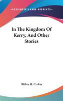 In The Kingdom Of Kerry, And Other Stories 0548276951 Book Cover
