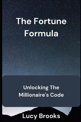 The Fortune formula: Unlocking millionaire's Code [Large Print] B0CT5VNW5T Book Cover