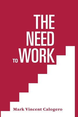 The Need to Work: An American Anthem 198192373X Book Cover