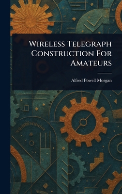 Wireless Telegraph Construction For Amateurs 1023570181 Book Cover