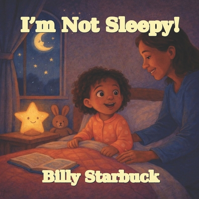 I'm Not Sleepy! B0GF1PWFG4 Book Cover