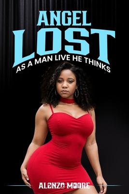 Angel Lost: As a Man Thinks He Live B0FCVJ41LG Book Cover