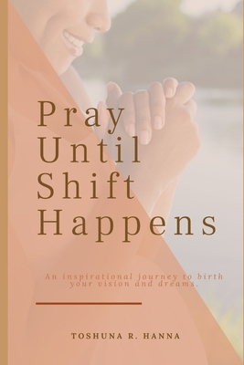 Pray Until Shift Happens B08HGZW7K5 Book Cover
